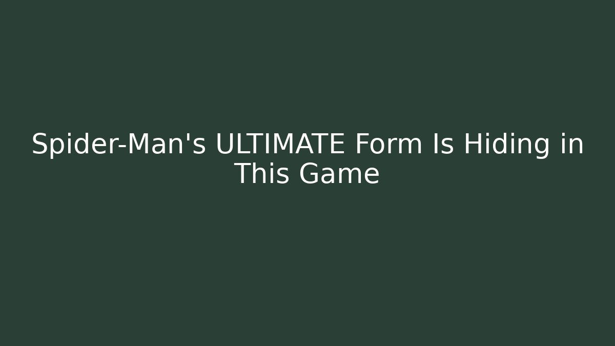Spider-Man's ULTIMATE Form Is Hiding in This Game