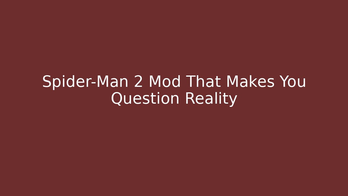 Spider-Man 2 Mod That Makes You Question Reality