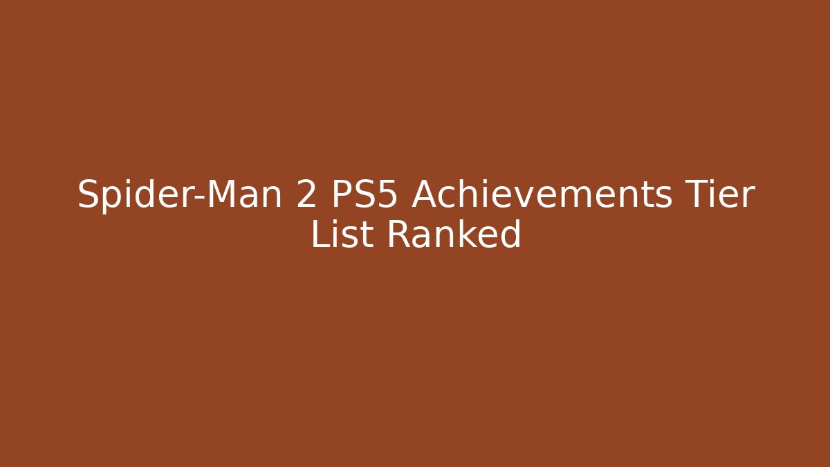 Spider-Man 2 PS5 Achievements Tier List Ranked - Critter Realm