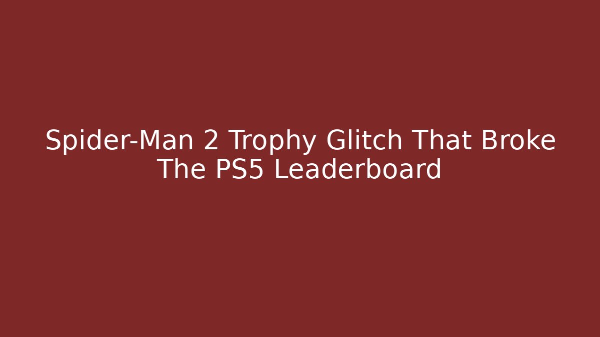 Spider-Man 2 Trophy Glitch That Broke The PS5 Leaderboard