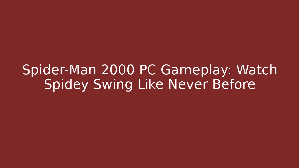 Spider-Man 2000 PC Gameplay: Watch Spidey Swing Like Never Before
