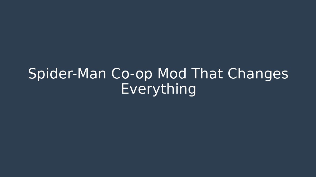 Spider-Man Co-op Mod That Changes Everything