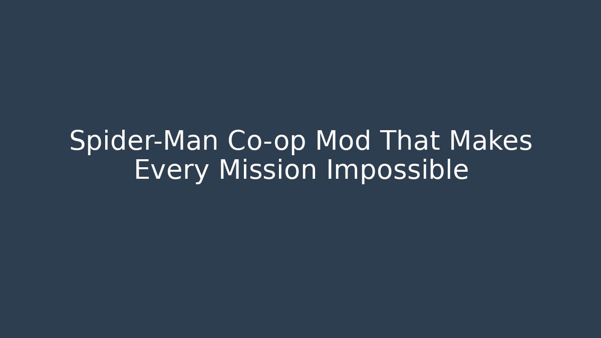 Spider-Man Co-op Mod That Makes Every Mission Impossible