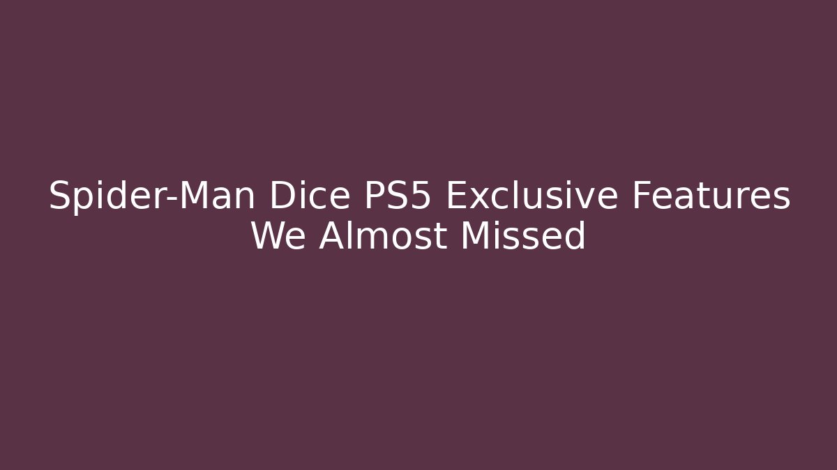Spider-Man Dice PS5 Exclusive Features We Almost Missed - Critter Realm