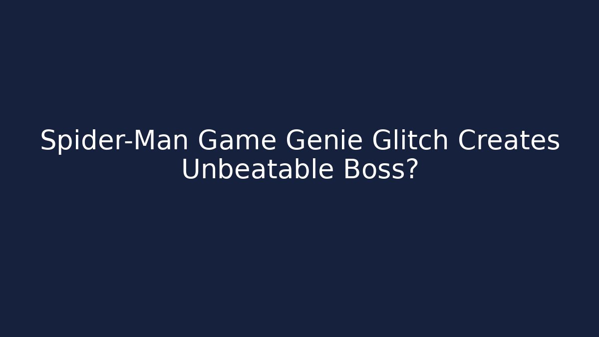 Spider-Man Game Genie Glitch Creates Unbeatable Boss?