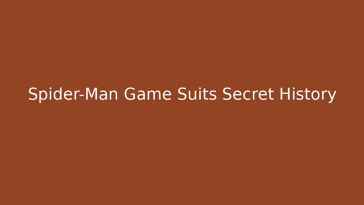 Spider-Man Game Suits Secret History - Critter Realm
