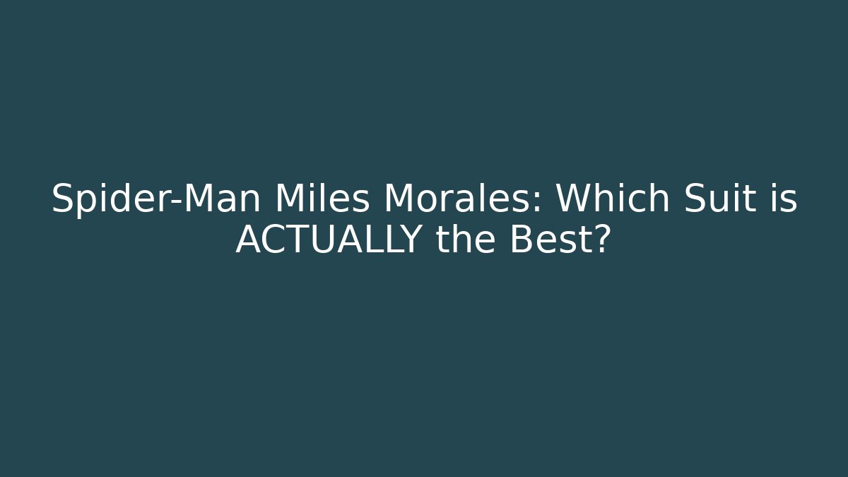 Spider-Man Miles Morales: Which Suit is ACTUALLY the Best?