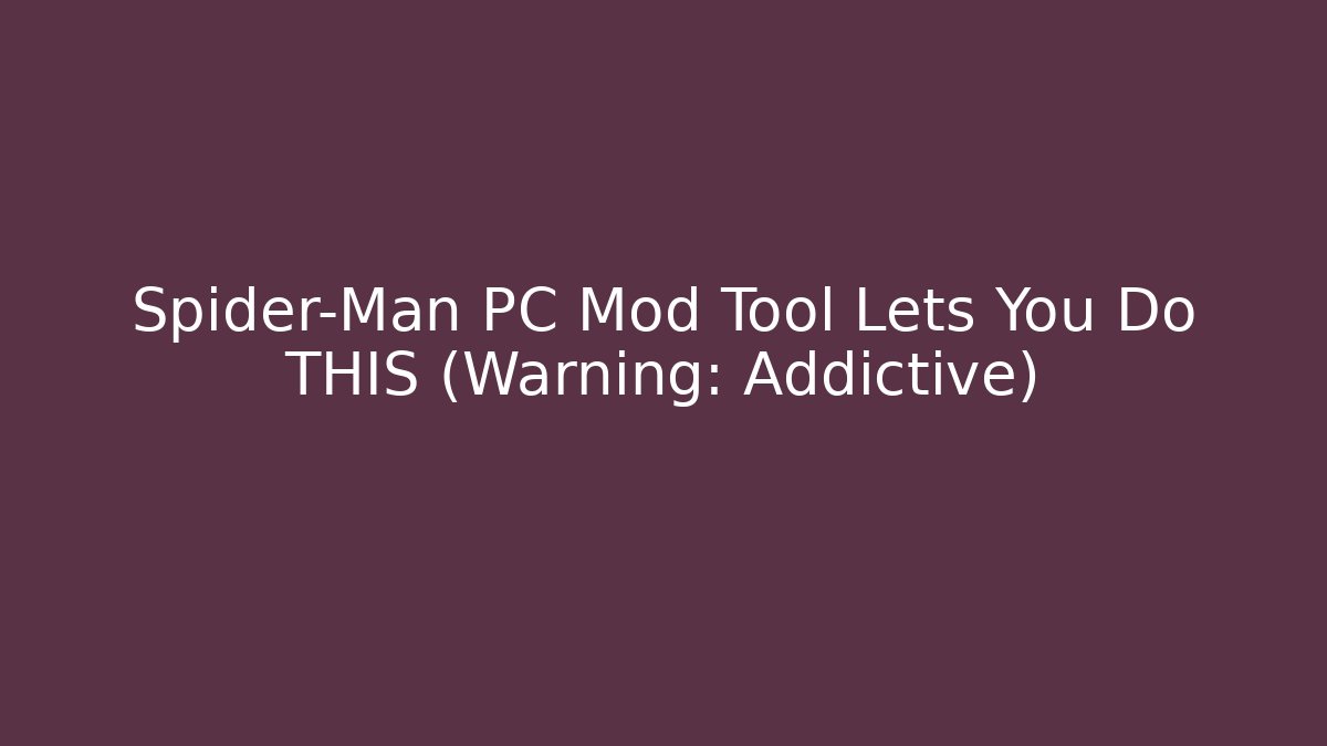 Spider-Man PC Mod Tool Lets You Do THIS (Warning: Addictive)
