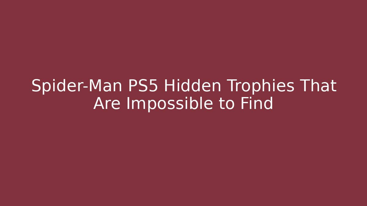 Spider-Man PS5 Hidden Trophies That Are Impossible to Find