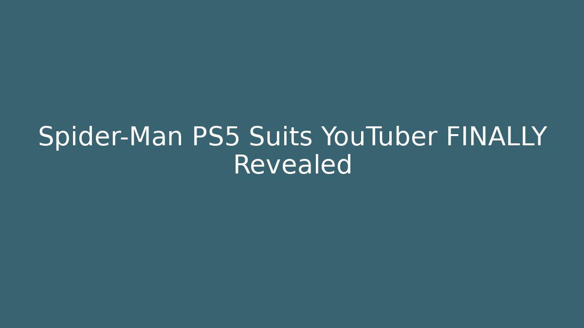Spider-Man PS5 Suits YouTuber FINALLY Revealed