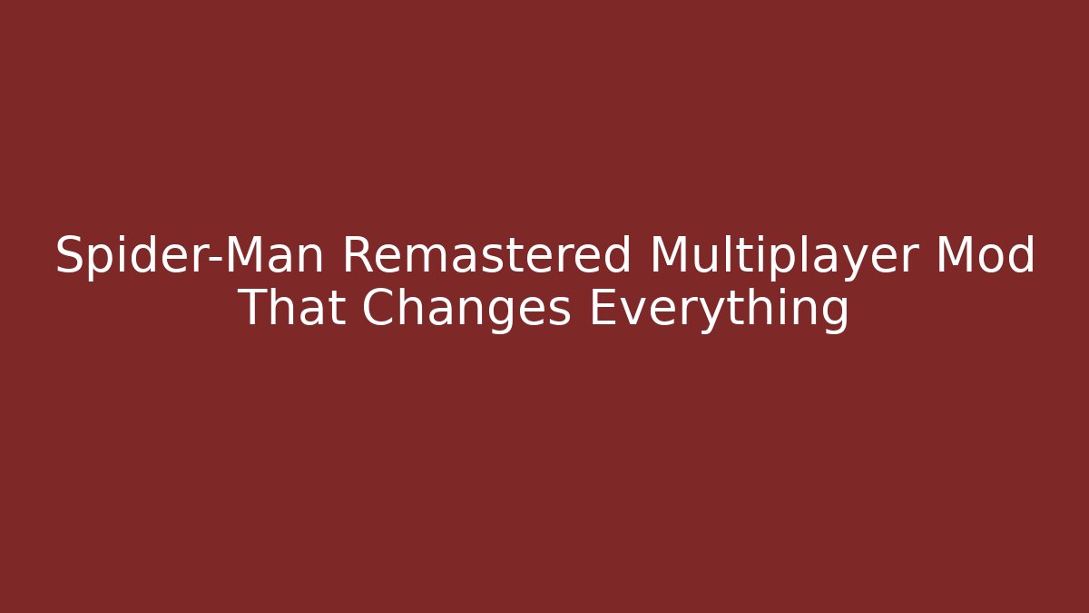 Spider-Man Remastered Multiplayer Mod That Changes Everything