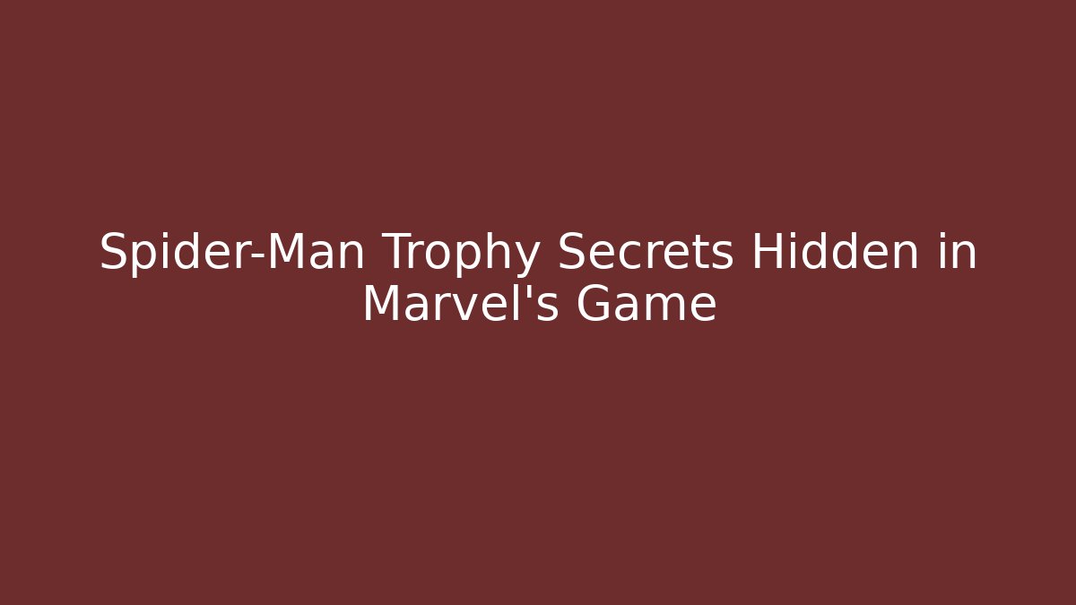 Spider-Man Trophy Secrets Hidden in Marvel's Game
