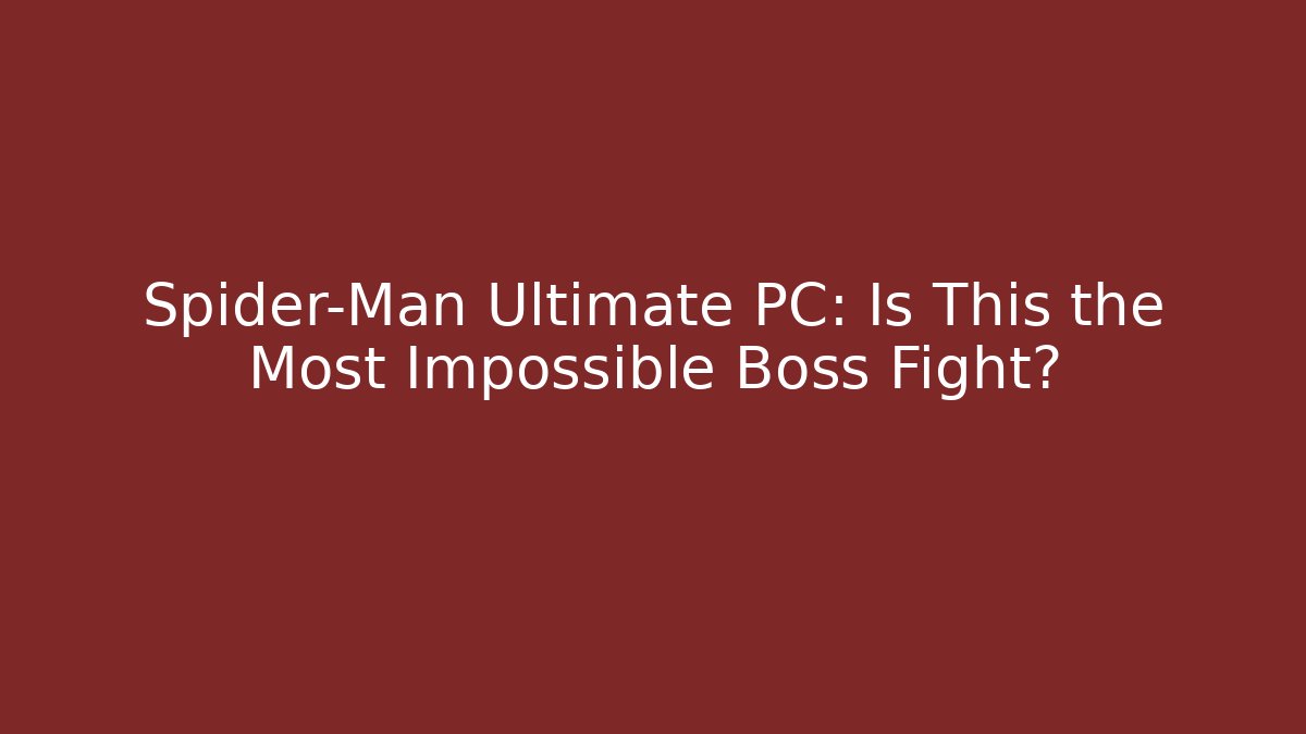 Spider-Man Ultimate PC: Is This the Most Impossible Boss Fight?