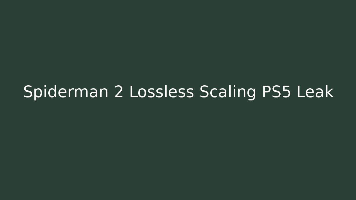Spiderman 2 Lossless Scaling PS5 Leak