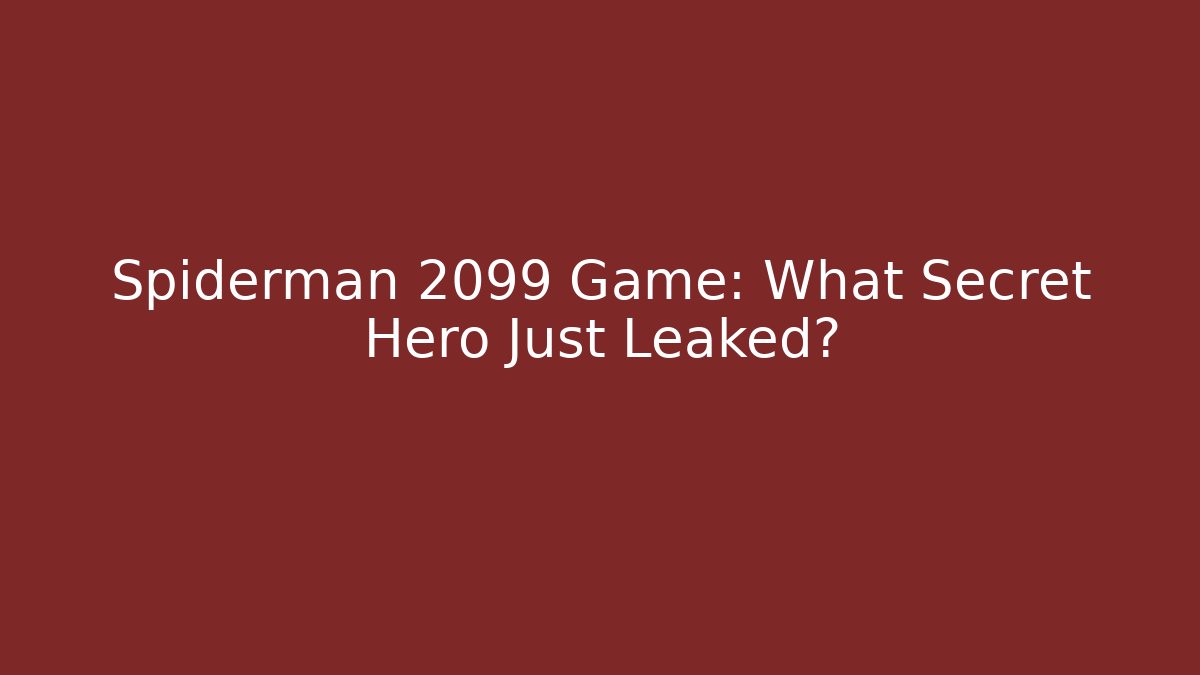 Spiderman 2099 Game: What Secret Hero Just Leaked?