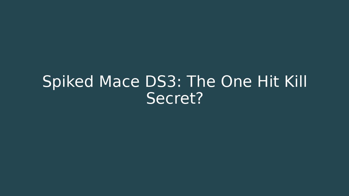 Spiked Mace DS3: The One Hit Kill Secret? - Critter Realm