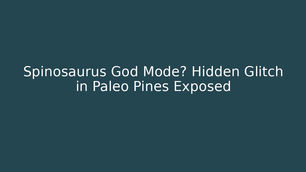 Spinosaurus God Mode? Hidden Glitch in Paleo Pines Exposed
