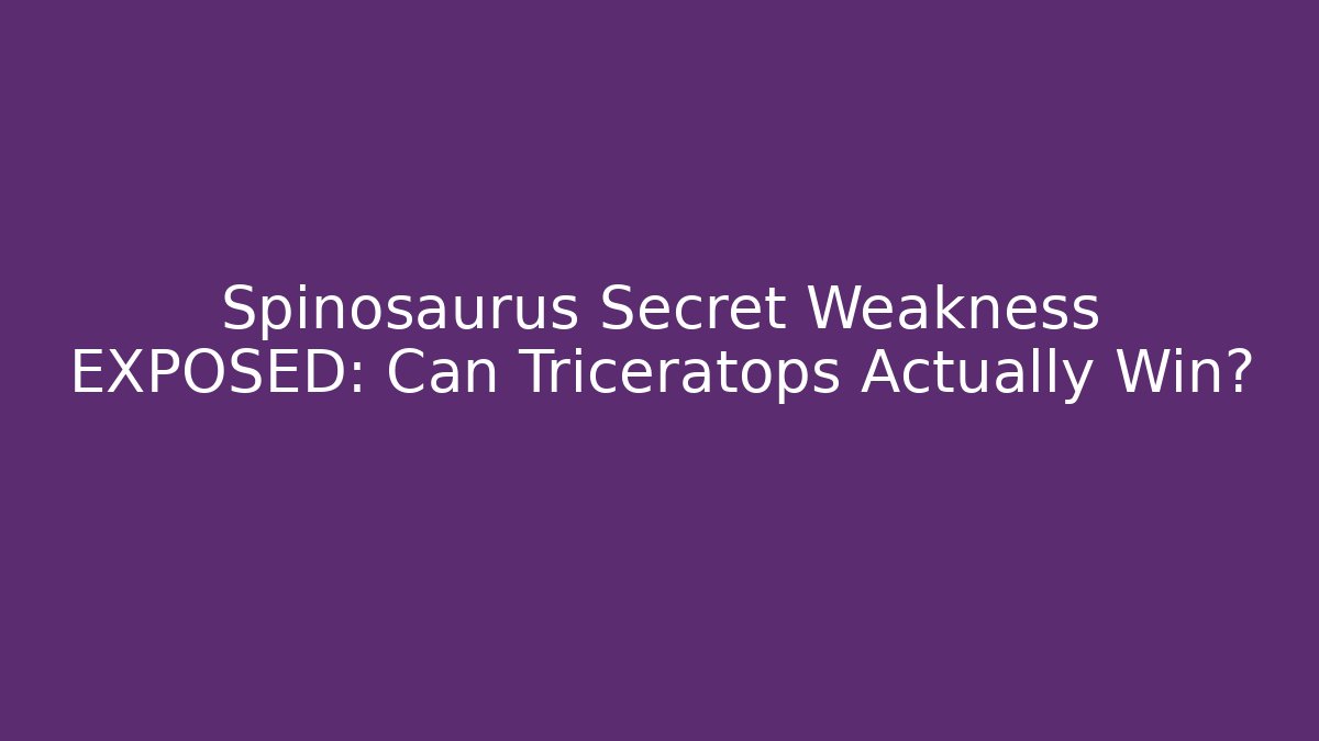 Spinosaurus Secret Weakness EXPOSED: Can Triceratops Actually Win?