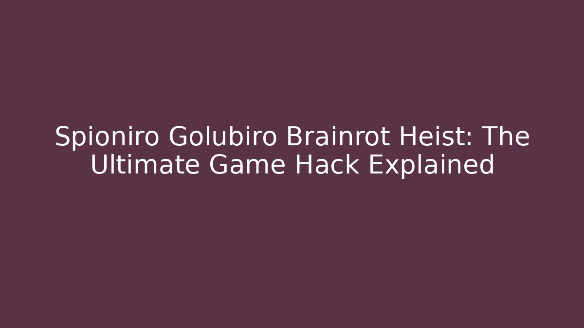 Spioniro Golubiro Brainrot Heist: The Ultimate Game Hack Explained - Critter Realm