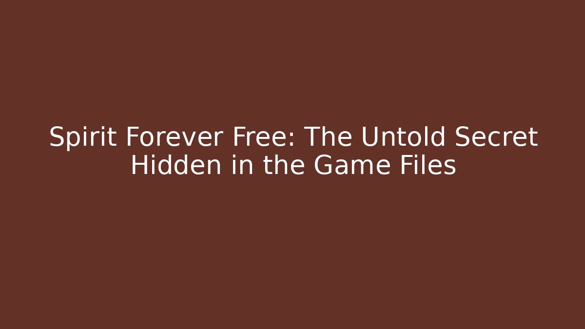Spirit Forever Free: The Untold Secret Hidden in the Game Files