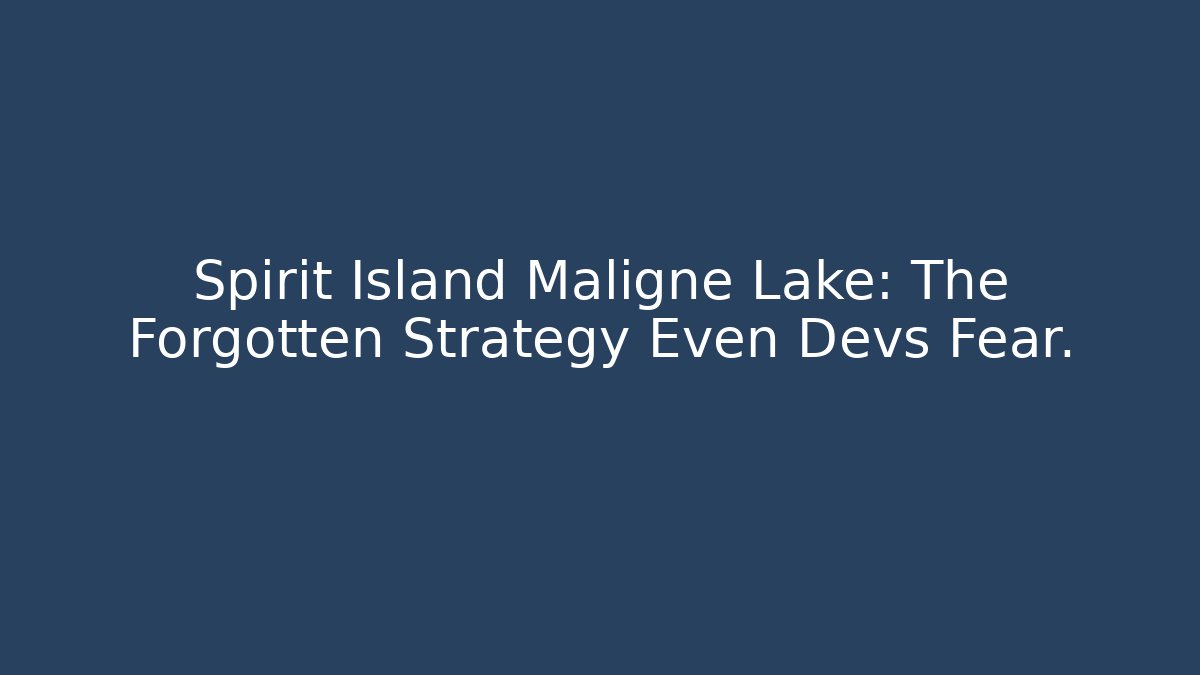 Spirit Island Maligne Lake: The Forgotten Strategy Even Devs Fear.