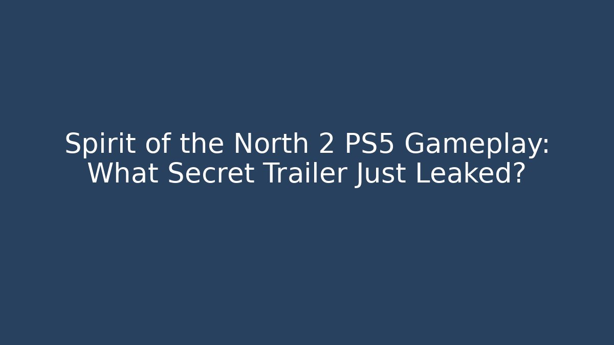 Spirit of the North 2 PS5 Gameplay: What Secret Trailer Just Leaked?