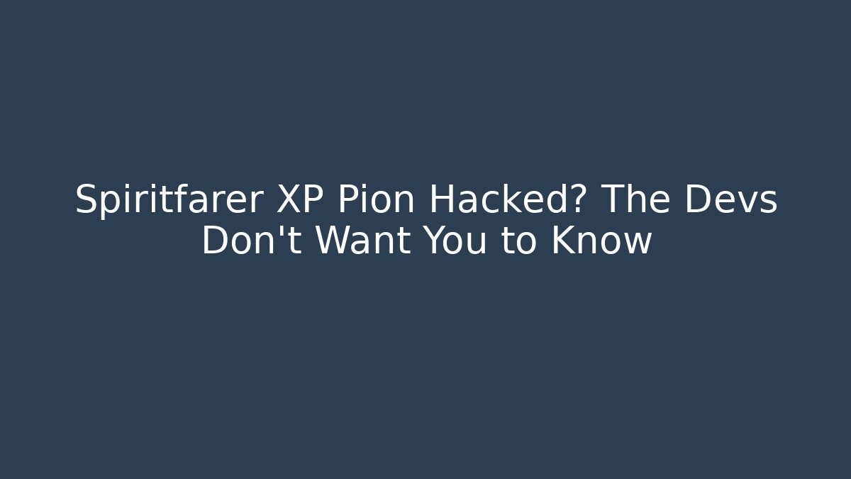 Spiritfarer XP Pion Hacked? The Devs Don't Want You to Know