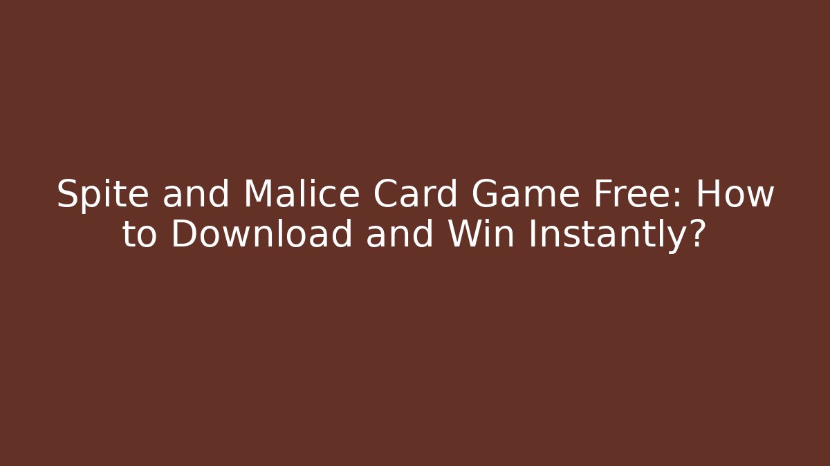 Spite and Malice Card Game Free: How to Download and Win Instantly?