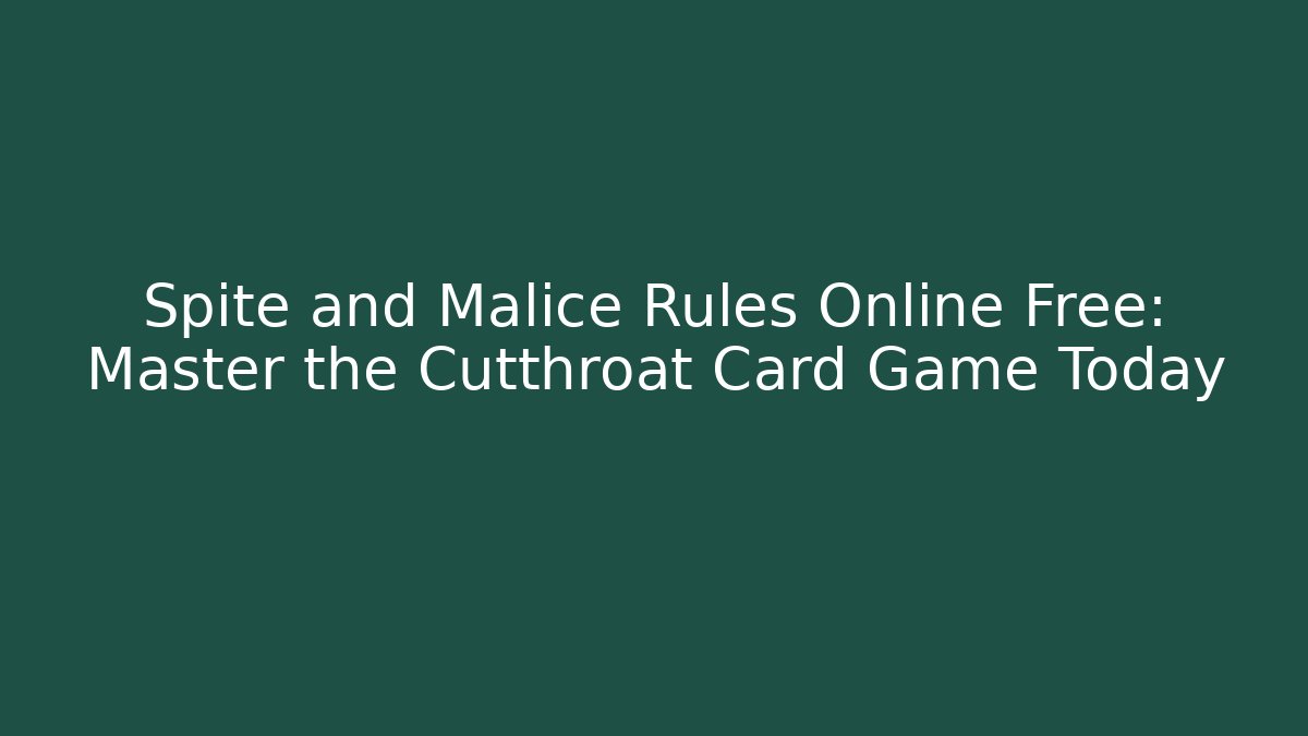 Spite and Malice Rules Online Free: Master the Cutthroat Card Game Today