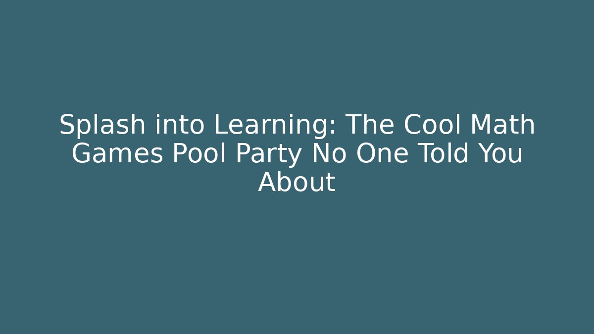Splash into Learning: The Cool Math Games Pool Party No One Told You About - Critter Realm
