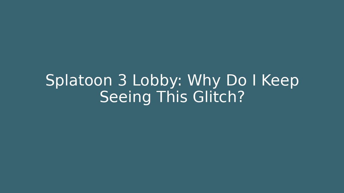 Splatoon 3 Lobby: Why Do I Keep Seeing This Glitch? - Critter Realm