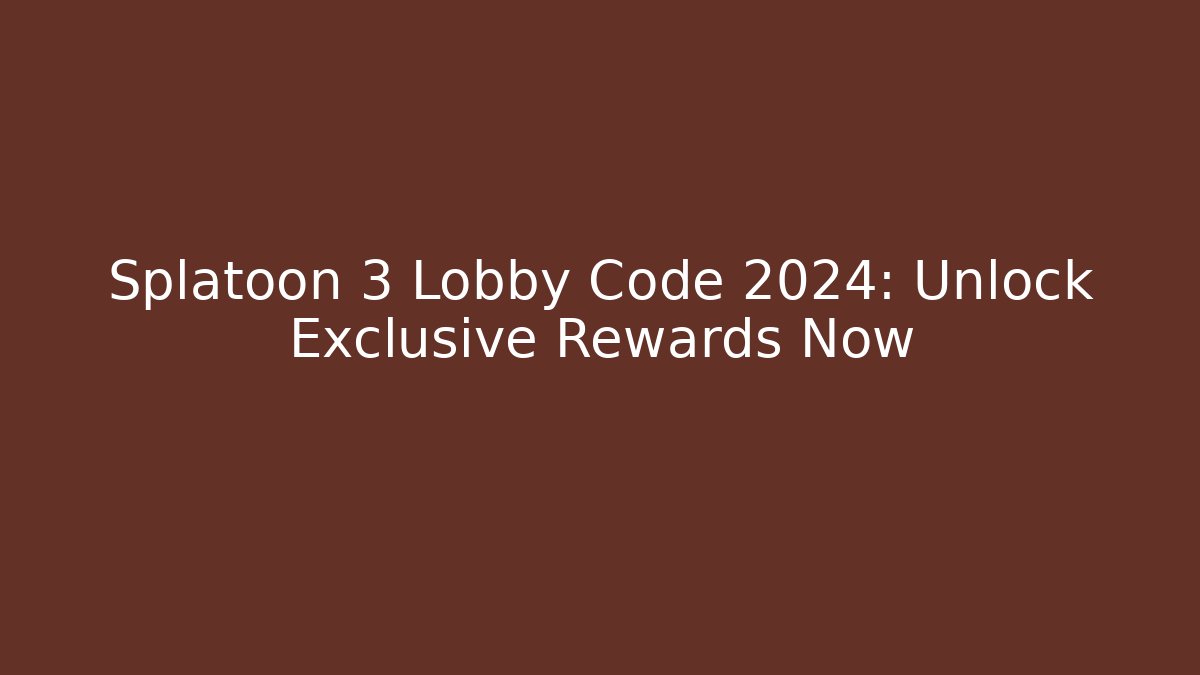 Splatoon 3 Lobby Code 2024: Unlock Exclusive Rewards Now