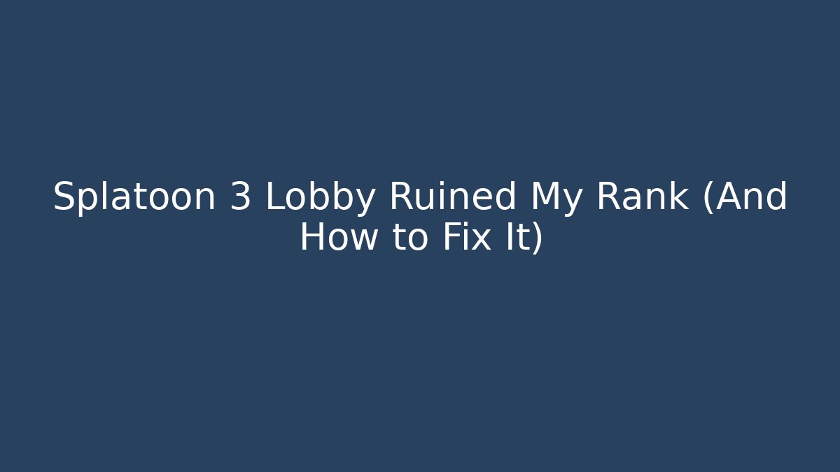 Splatoon 3 Lobby Ruined My Rank (And How to Fix It)