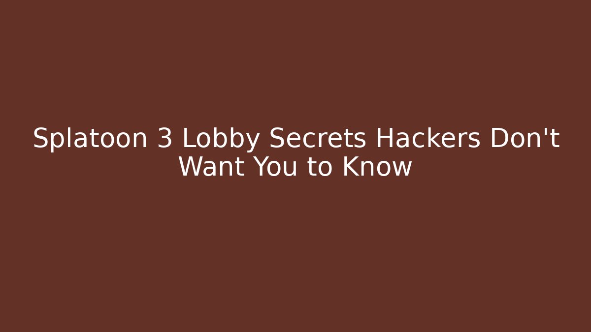Splatoon 3 Lobby Secrets Hackers Don't Want You to Know