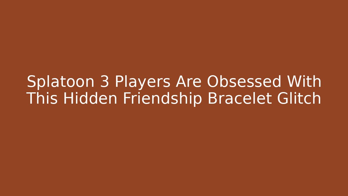 Splatoon 3 Players Are Obsessed With This Hidden Friendship Bracelet Glitch