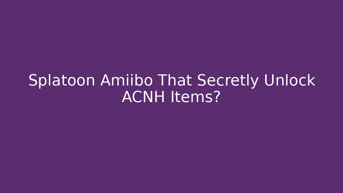Splatoon Amiibo That Secretly Unlock ACNH Items? - Critter Realm
