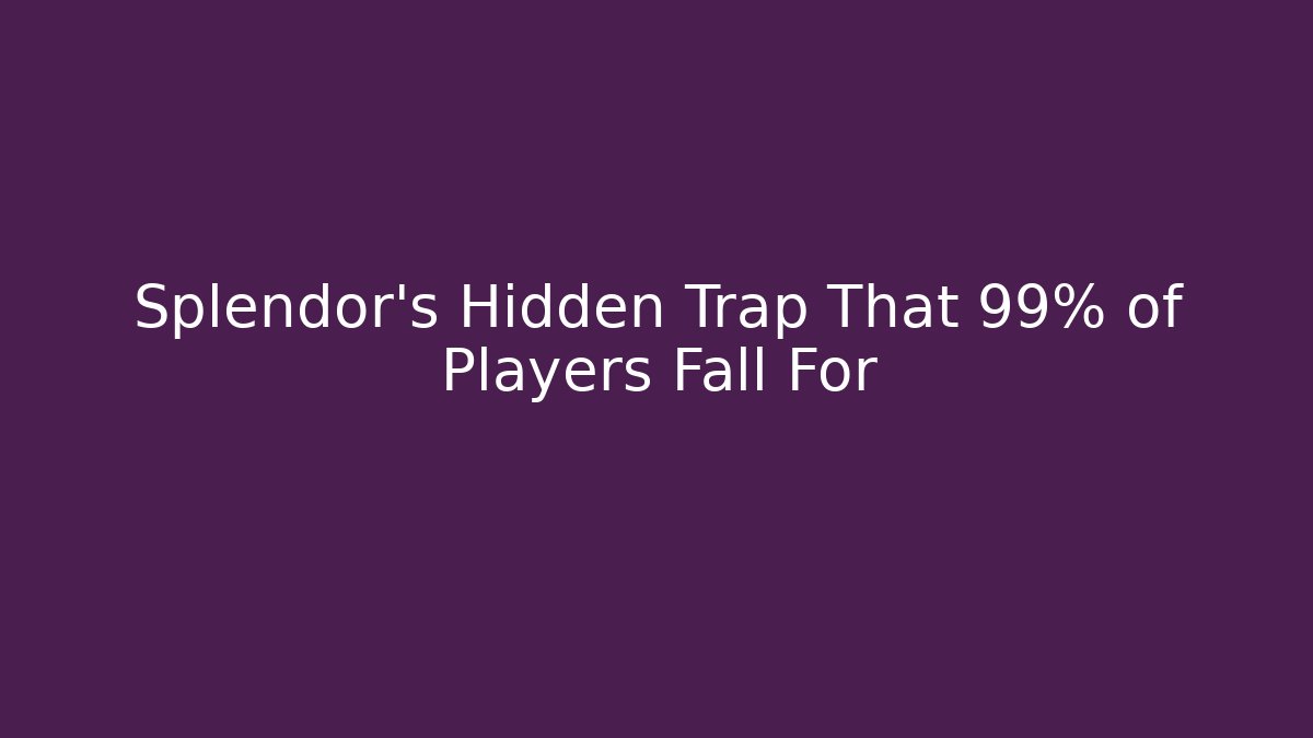 Splendor’s Hidden Trap That 99% of Players Fall For
