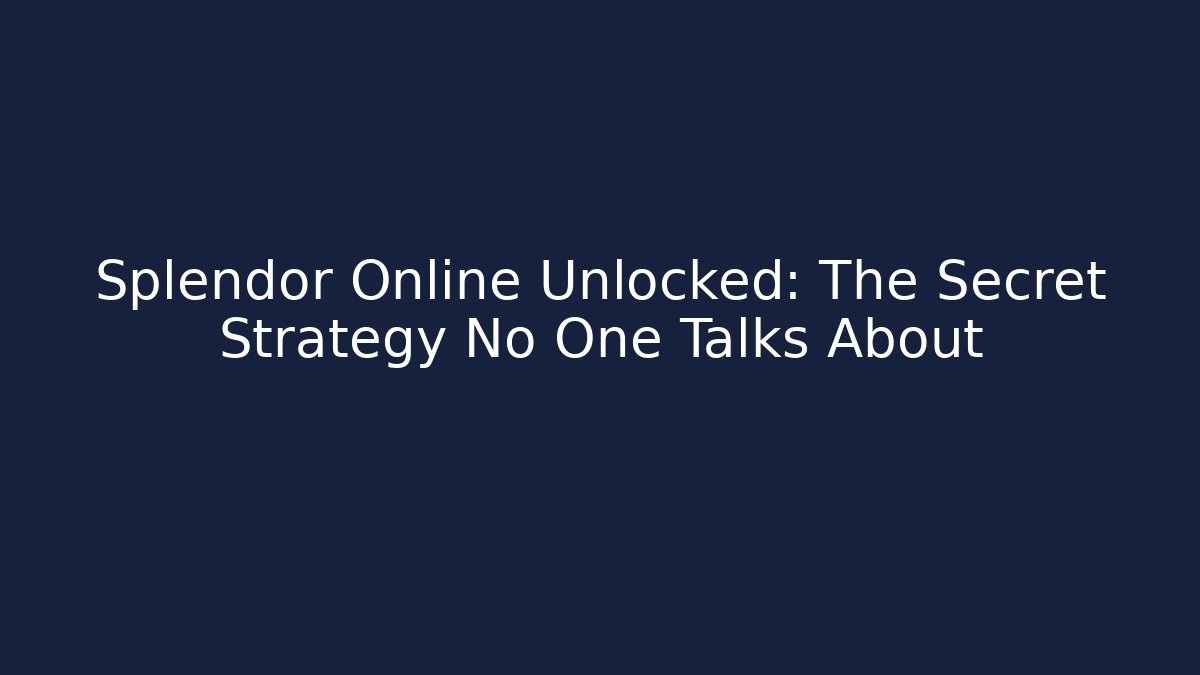 Splendor Online Unlocked: The Secret Strategy No One Talks About