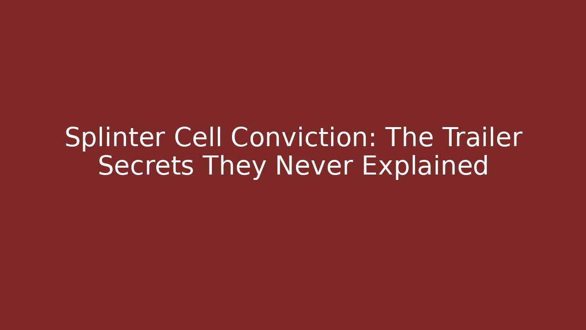 Splinter Cell Conviction: The Trailer Secrets They Never Explained