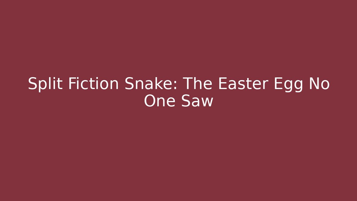Split Fiction Snake: The Easter Egg No One Saw
