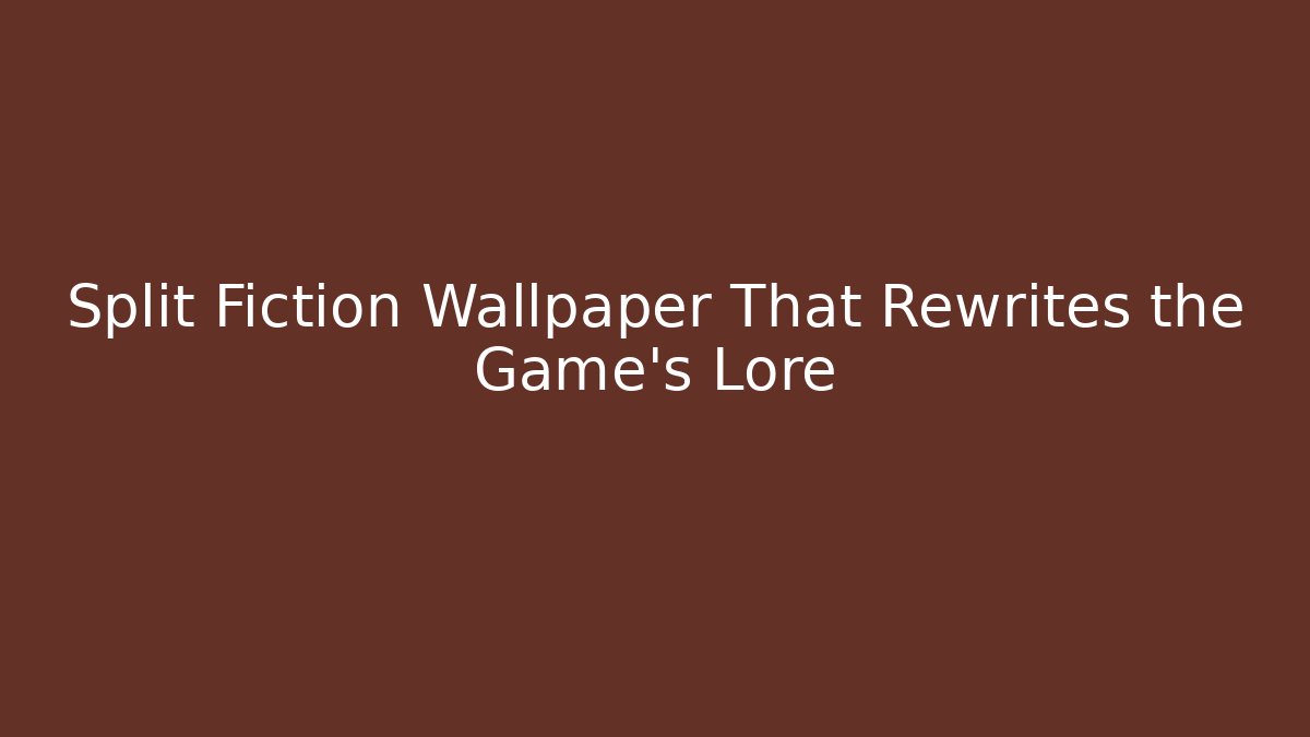 Split Fiction Wallpaper That Rewrites the Game’s Lore - Critter Realm