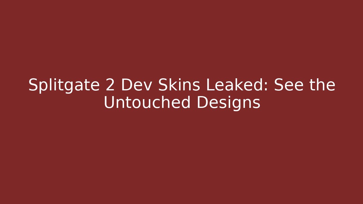 Splitgate 2 Dev Skins Leaked: See the Untouched Designs