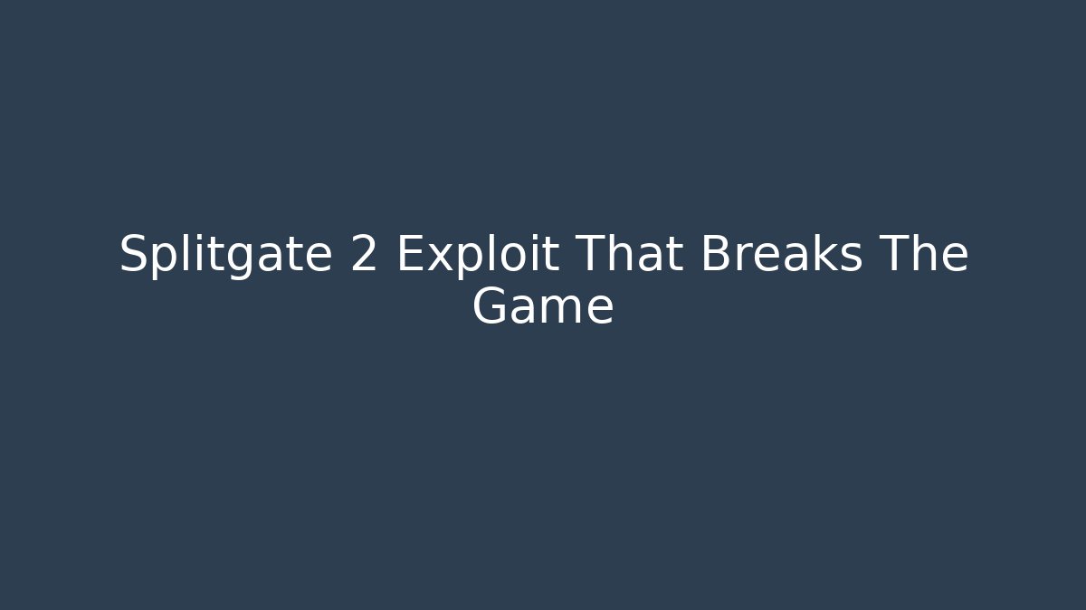 Splitgate 2 Exploit That Breaks The Game