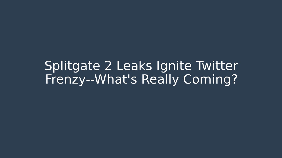 Splitgate 2 Leaks Ignite Twitter Frenzy—What’s Really Coming?