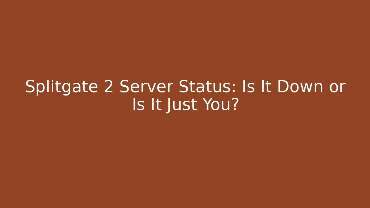 Splitgate 2 Server Status: Is It Down or Is It Just You?