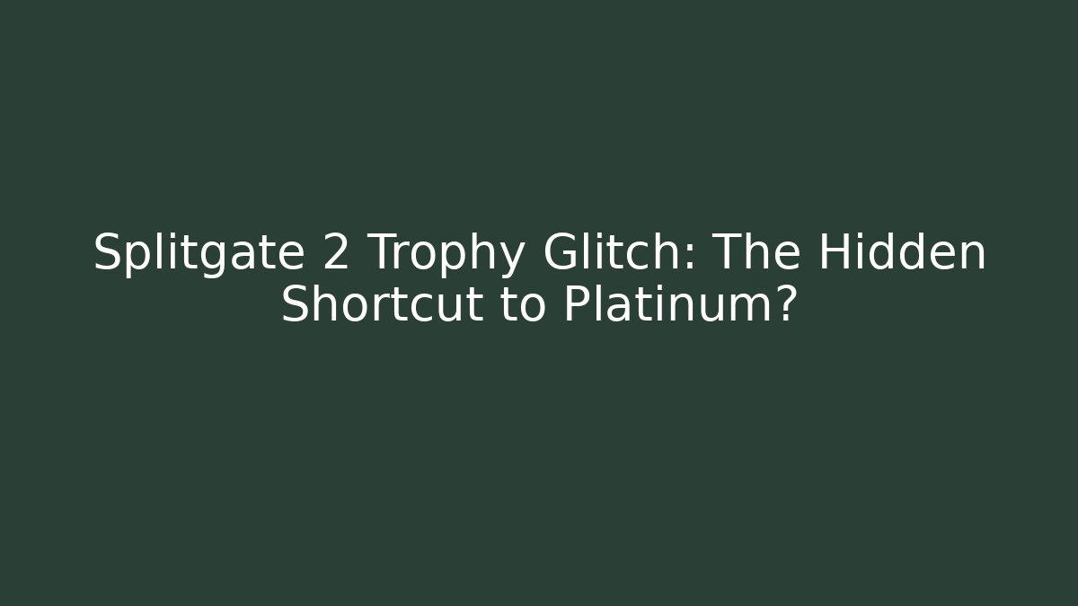 Splitgate 2 Trophy Glitch: The Hidden Shortcut to Platinum? - Critter Realm