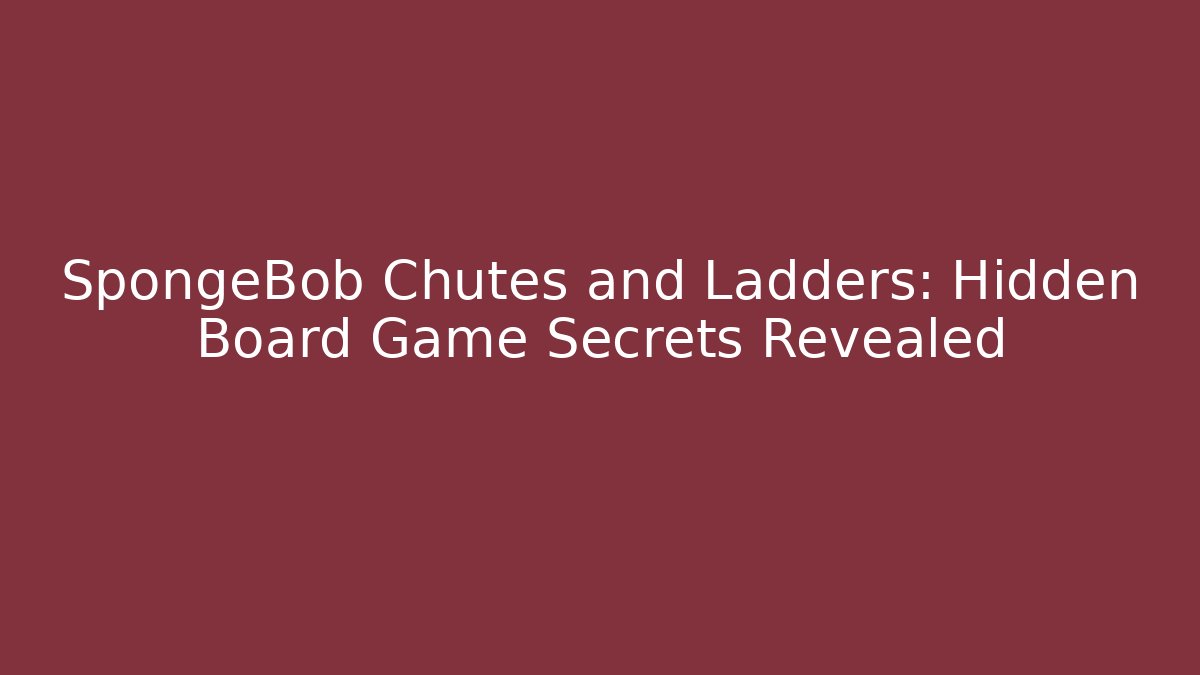 SpongeBob Chutes and Ladders: Hidden Board Game Secrets Revealed