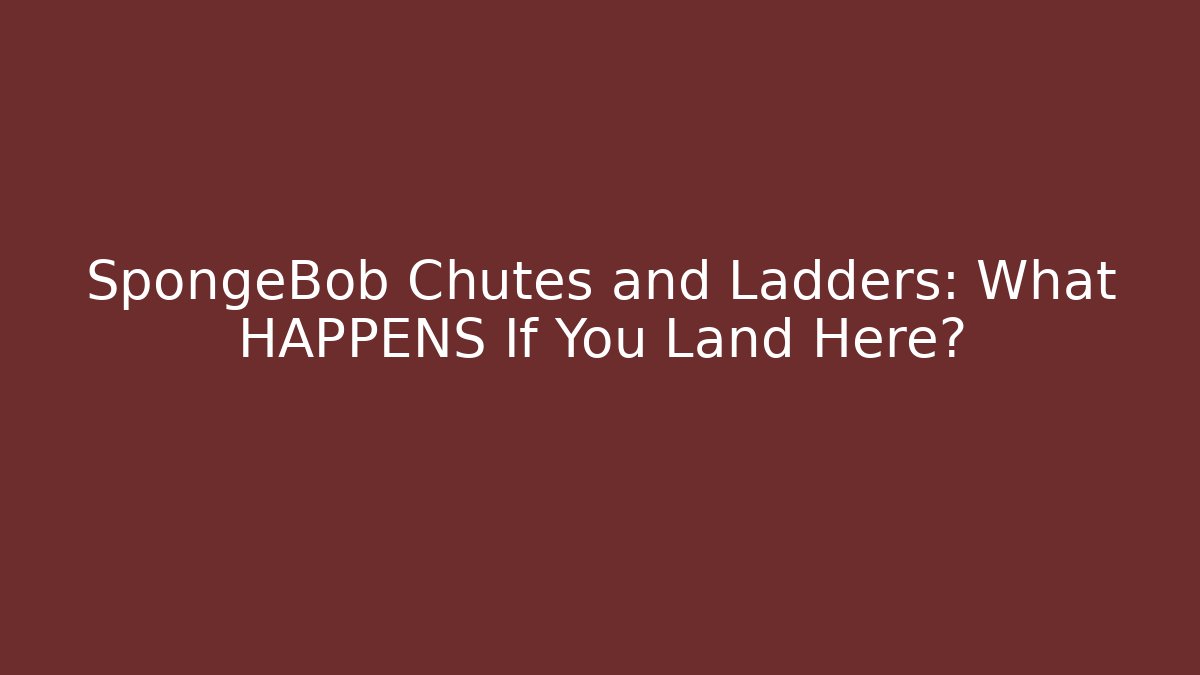 SpongeBob Chutes and Ladders: What HAPPENS If You Land Here?