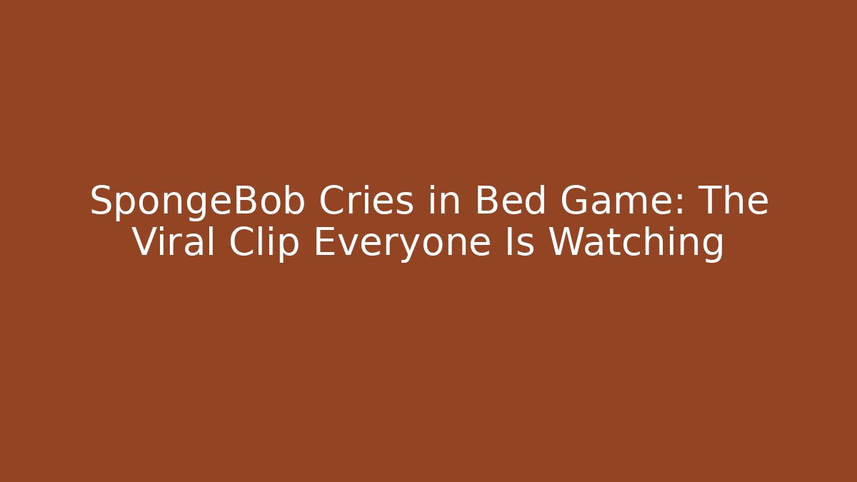 SpongeBob Cries in Bed Game: The Viral Clip Everyone Is Watching