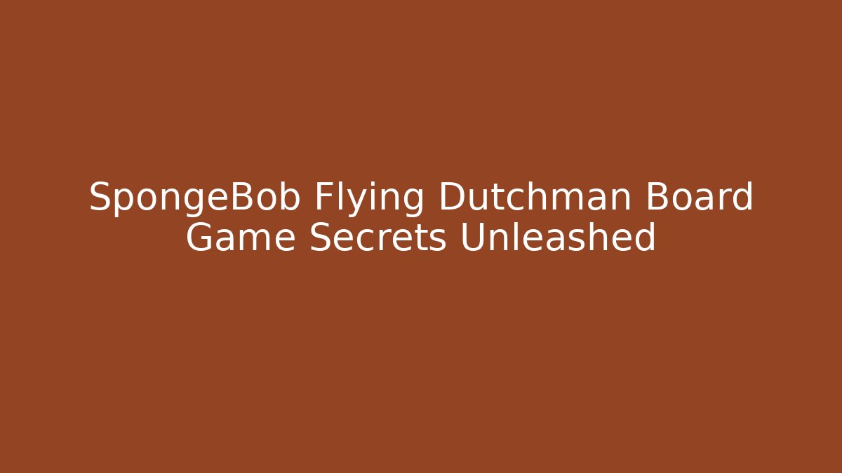 SpongeBob Flying Dutchman Board Game Secrets Unleashed